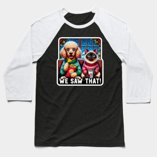 We Saw That meme Poodle Dog Siamese Cat Ugly Christmas Sweater Nachos Soft Drink Home Snowing Baseball T-Shirt